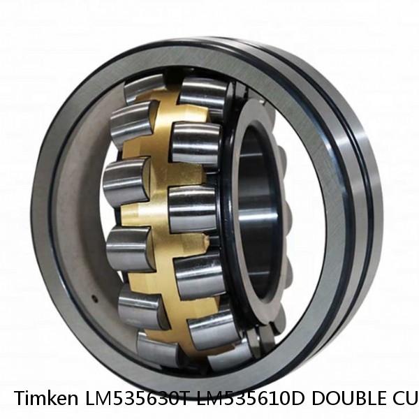 LM535630T LM535610D DOUBLE CUP Timken Spherical Roller Bearing