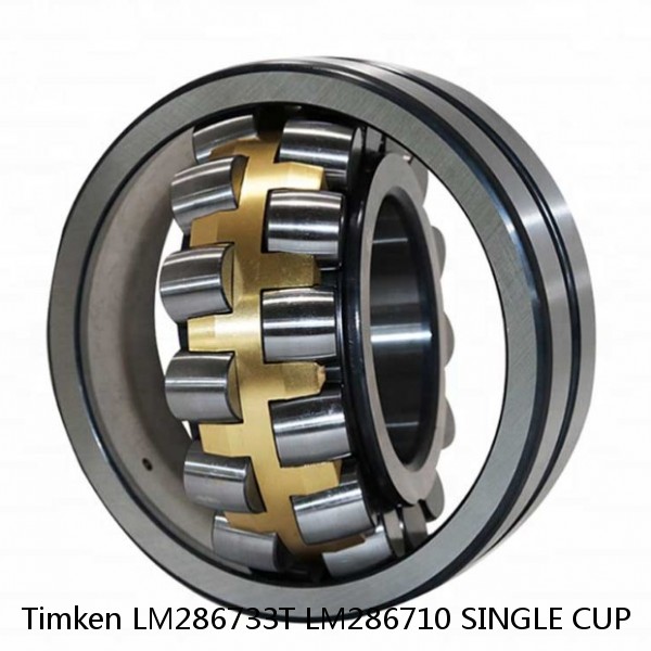 LM286733T LM286710 SINGLE CUP Timken Spherical Roller Bearing